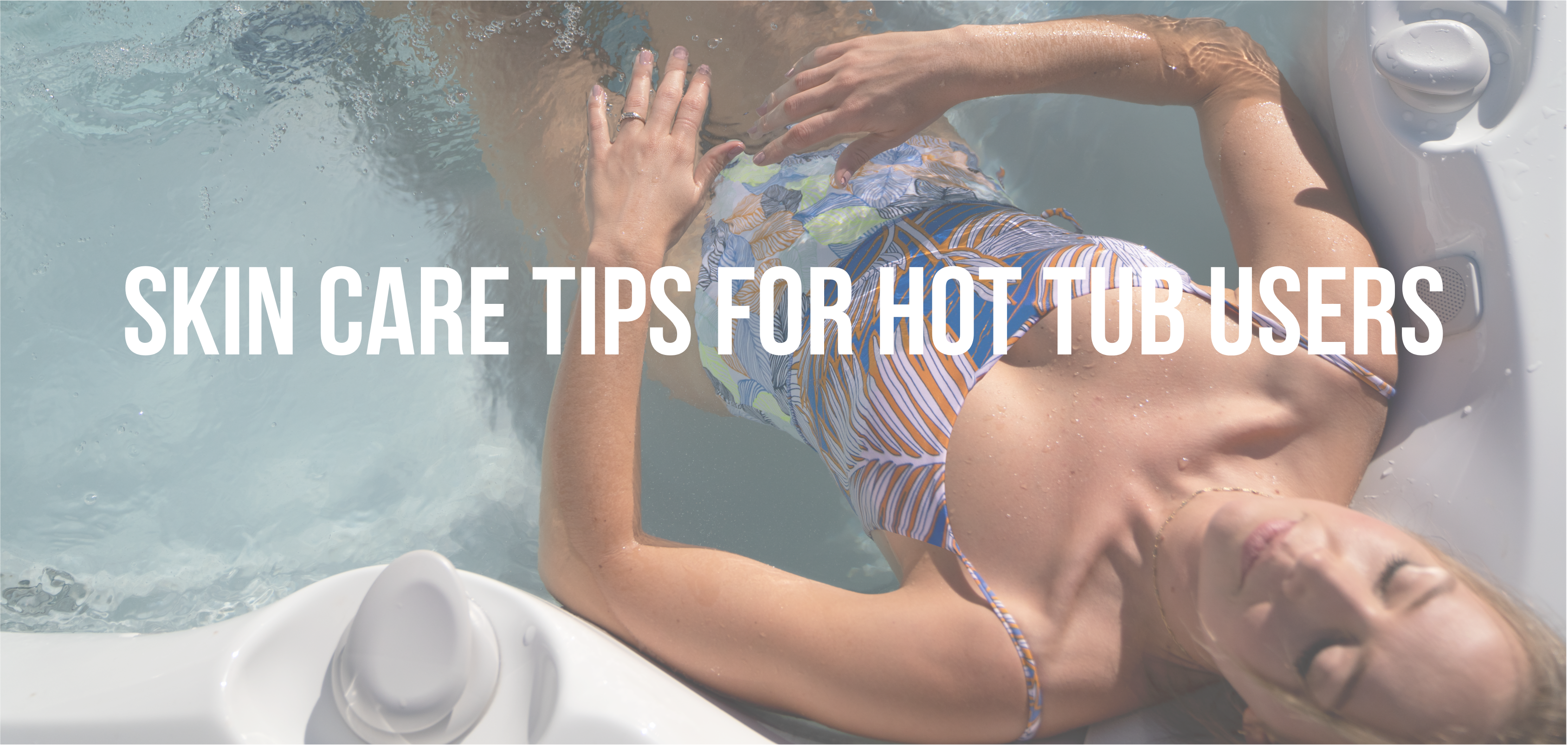 Skin Care Tips For Hot Tub Users